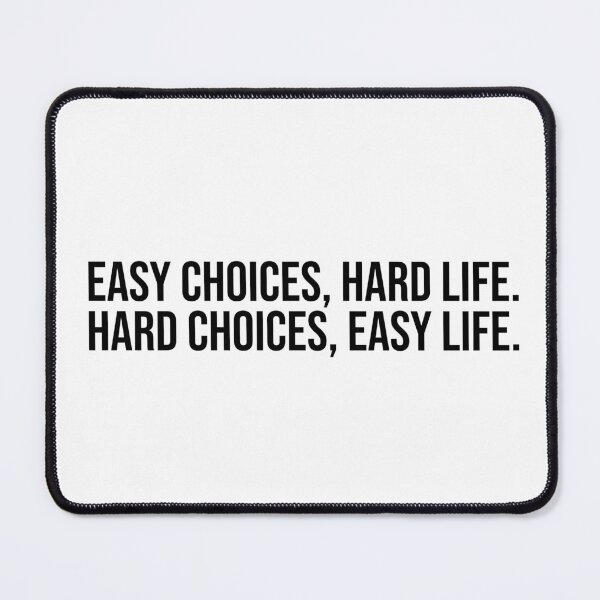Item preview, Easy choices, hard life. Hard choices, easy life. designed and sold by mikeldabbah.