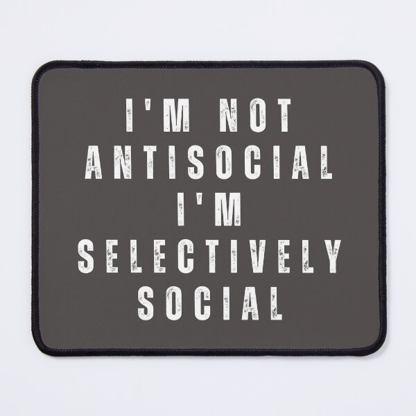 Item preview, I'm not antisocial I'm selectively social designed and sold by PellSilversmith.