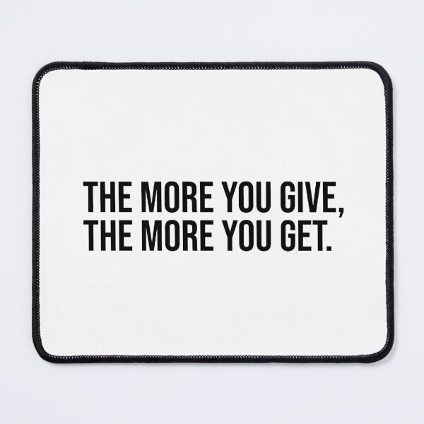 Item preview, The more you give, the more you get. designed and sold by mikeldabbah.