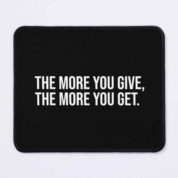 Item preview, The more you give, the more you get. designed and sold by mikeldabbah.