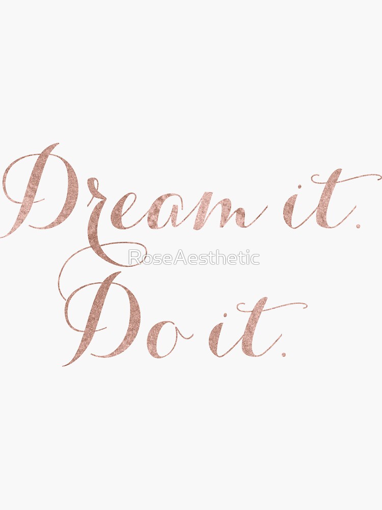 "Dream it. Do it. rose gold quote" Sticker for Sale by RoseAesthetic