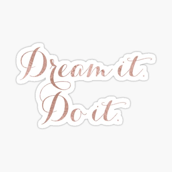 "Dream it. Do it. rose gold quote" Sticker for Sale by RoseAesthetic