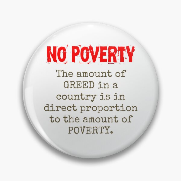 Item preview, The Amount Of Greed In A Country - Poverty Quote  designed and sold by CrankyOldDude.