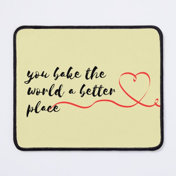 Item preview, You bake the world a better place designed and sold by Artfuls.