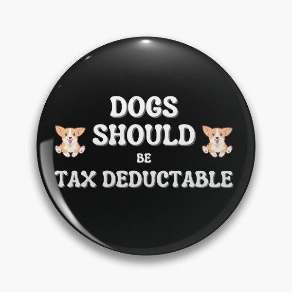 Item preview, Dogs Should Be Tax Deductable designed and sold by NikkosDesigns.