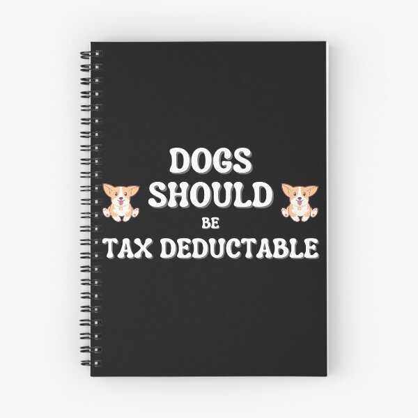 Item preview, Dogs Should Be Tax Deductable designed and sold by NikkosDesigns.