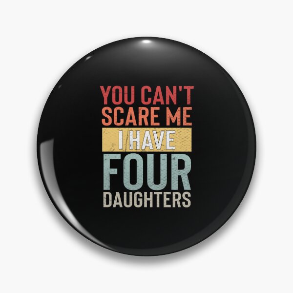 Item preview, Fearless Parenting - You Can't Scare Me I Have Four Daughters designed and sold by RedArtsDesign.