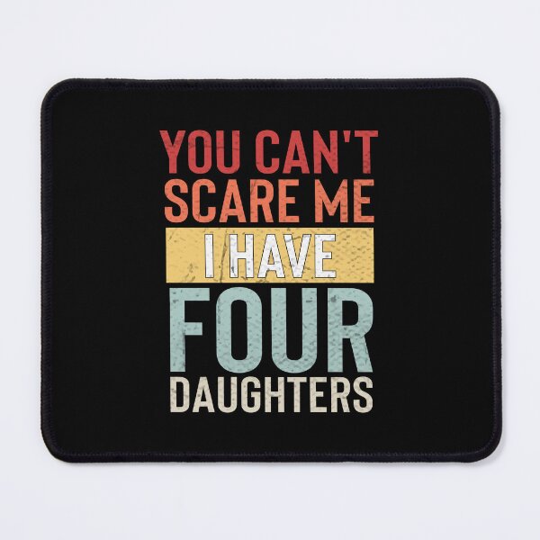 Item preview, Fearless Parenting - You Can't Scare Me I Have Four Daughters designed and sold by RedArtsDesign.