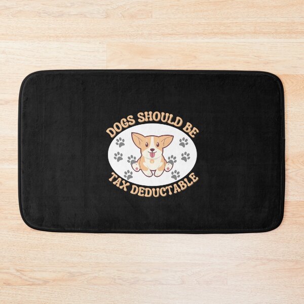 Item preview, Copy of Dogs Should Be Tax Deductable designed and sold by NikkosDesigns.