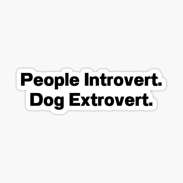 Item preview, People Introvert Dog Extrovert designed and sold by IntrovertWorld.