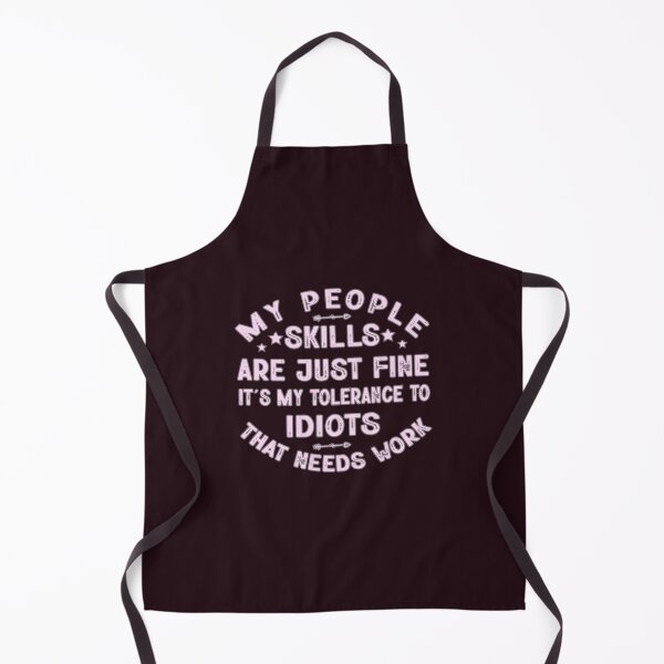 Item preview, My People Skills Are Just Fine It's My Tolerance To Idiots That Needs Work designed and sold by SimplyCosmic11.