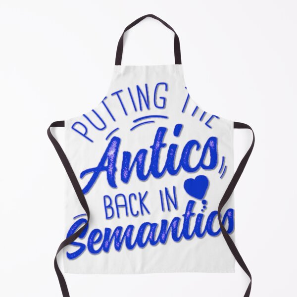 Item preview, Putting The Antics Back In Semantics designed and sold by hamza mejjati.