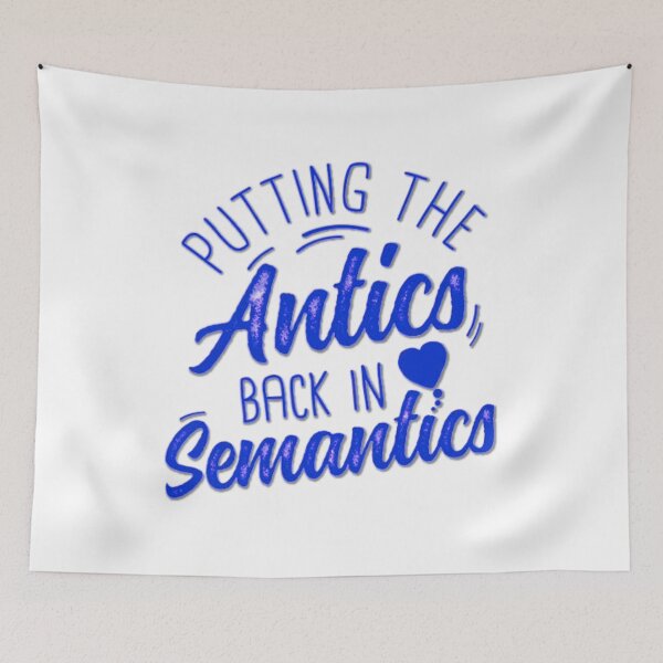 Item preview, Putting The Antics Back In Semantics designed and sold by hamza mejjati.
