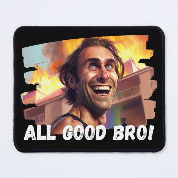 Item preview, All good bro! (just all on fire) designed and sold by FullOfCare.
