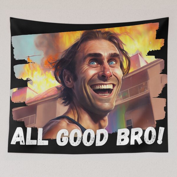 Item preview, All good bro! (just all on fire) designed and sold by FullOfCare.