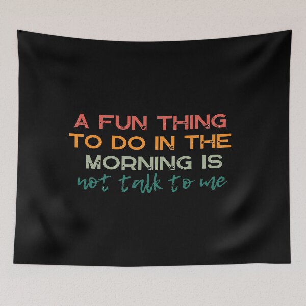 Item preview, A Fun Thing To Do In the Morning is Not Talk To Me Retro Design Funny Quote   designed and sold by StarStudio360.