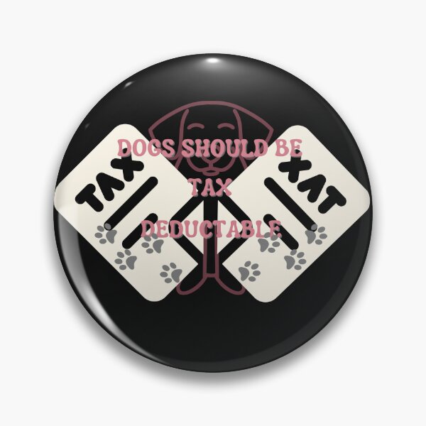 Item preview, Copy of Dogs Should Be Tax Deductable designed and sold by NikkosDesigns.