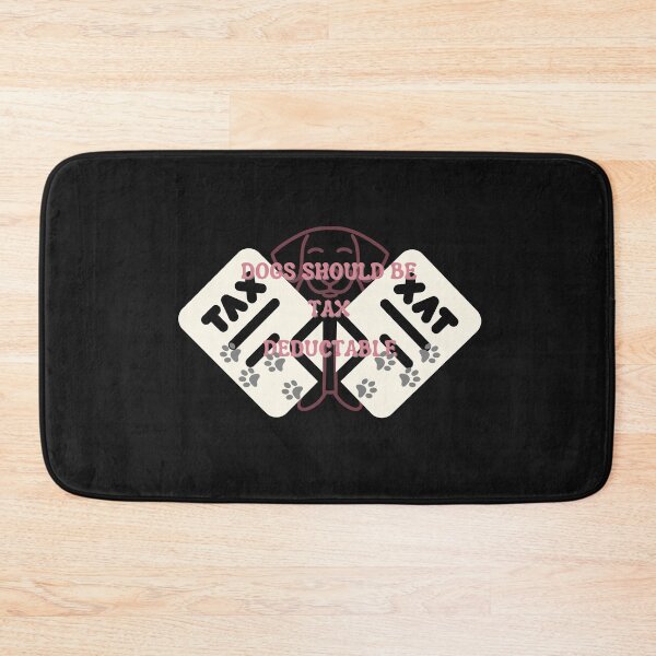 Item preview, Copy of Dogs Should Be Tax Deductable designed and sold by NikkosDesigns.