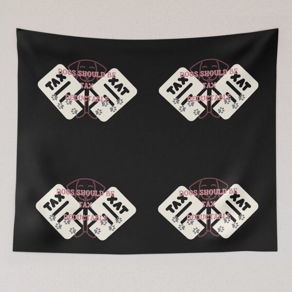 Item preview, Copy of Dogs Should Be Tax Deductable designed and sold by NikkosDesigns.