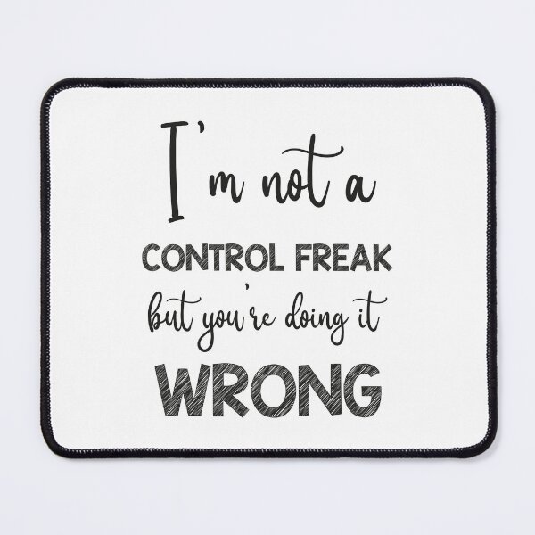 Item preview, Not a Control Freak - Just a Perfectionist, i'm not a control freak but you're doing it wrong designed and sold by RedArtsDesign.