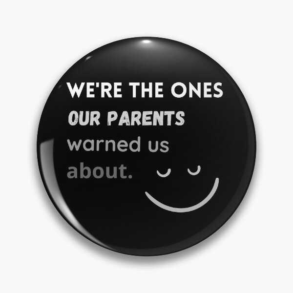 Item preview, We're the ones our parents warned us about. designed and sold by sarantis.