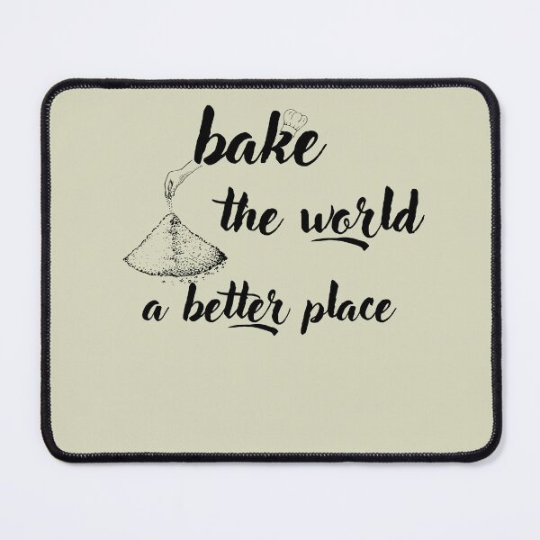 Item preview, you bake the world a better place designed and sold by _ROYAL_ PRINT_ ⭐⭐⭐⭐⭐.
