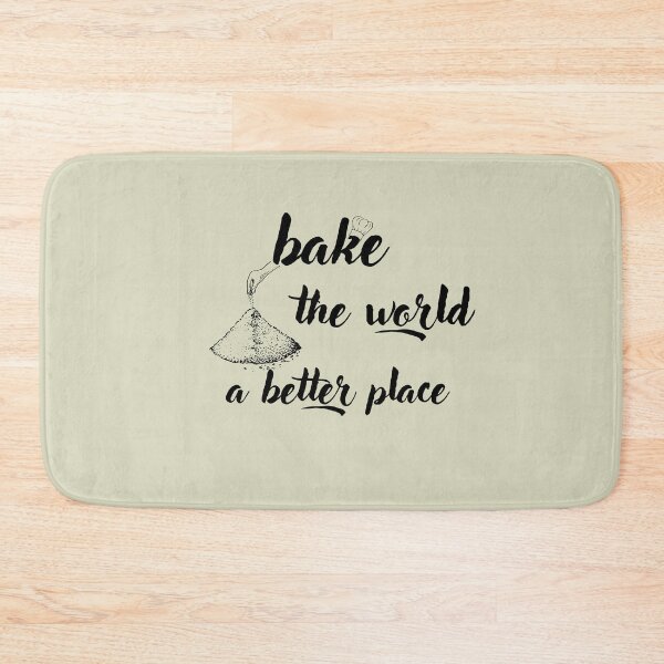 Item preview, you bake the world a better place designed and sold by _ROYAL_ PRINT_ ⭐⭐⭐⭐⭐.