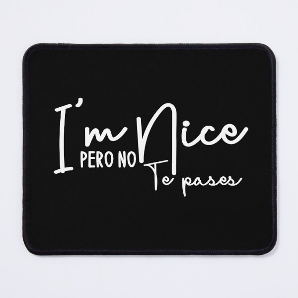 Item preview, I`m nice, pero no te pases designed and sold by AMINE  ★★★★★.