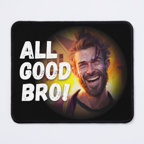 Item preview, All good bro! (just all on fire again) designed and sold by FullOfCare.