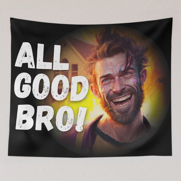 Item preview, All good bro! (just all on fire again) designed and sold by FullOfCare.