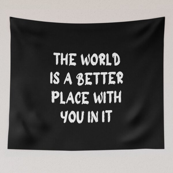 Item preview, the world is a better place with you in it designed and sold by stor11.