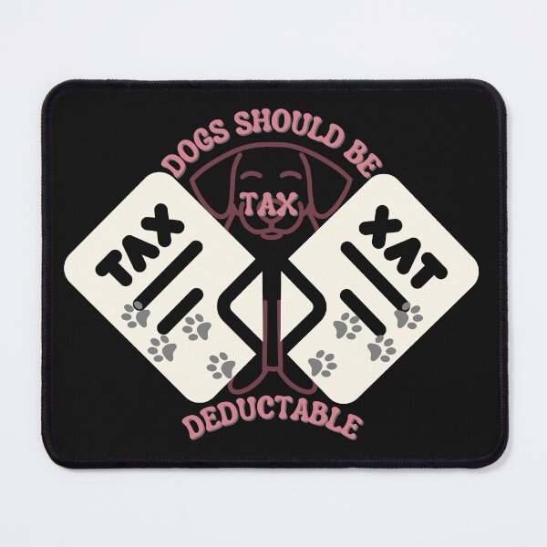 Item preview, Copy of Copy of Dogs Should Be Tax Deductable designed and sold by NikkosDesigns.