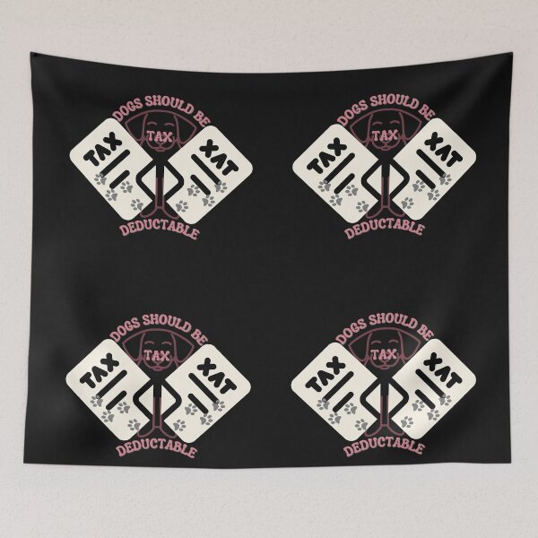 Item preview, Copy of Copy of Dogs Should Be Tax Deductable designed and sold by NikkosDesigns.