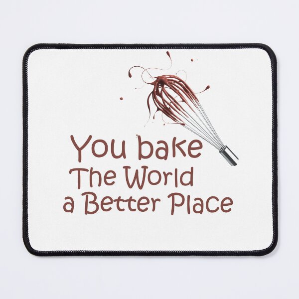 Item preview, You bake The world a better place designed and sold by ar-twork.