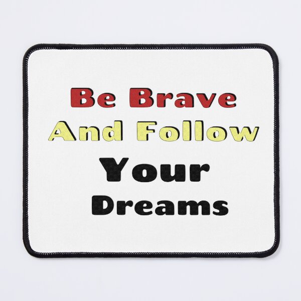 Item preview, Be Brave And Follow Your Dreams designed and sold by BlackDisaster.