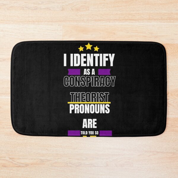 Item preview, I Identify As A Conspiracy Theorist Pronouns Are Told You So designed and sold by Fashy One.