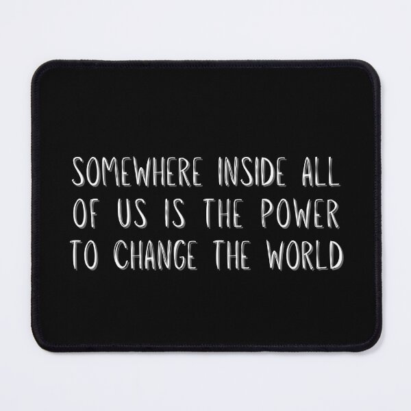 Item preview, Somewhere Inside All Of Us Is The Power To Change The World designed and sold by ArtfulDodger9.
