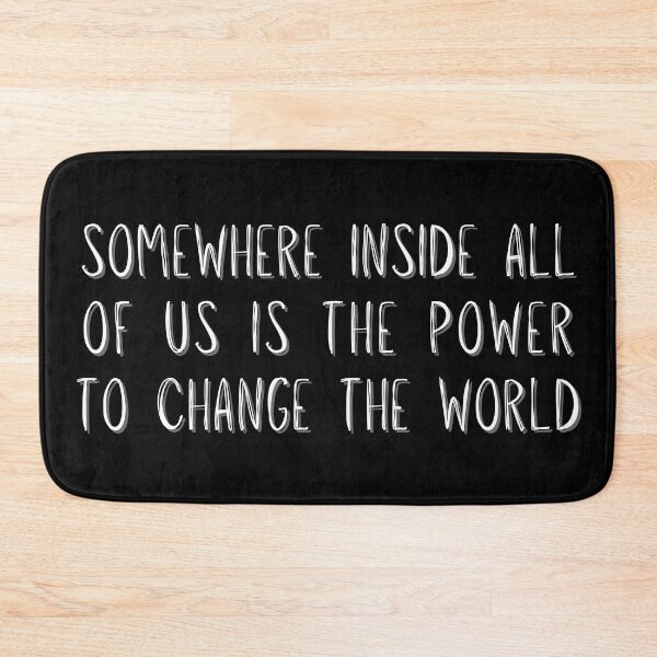 Item preview, Somewhere Inside All Of Us Is The Power To Change The World designed and sold by ArtfulDodger9.
