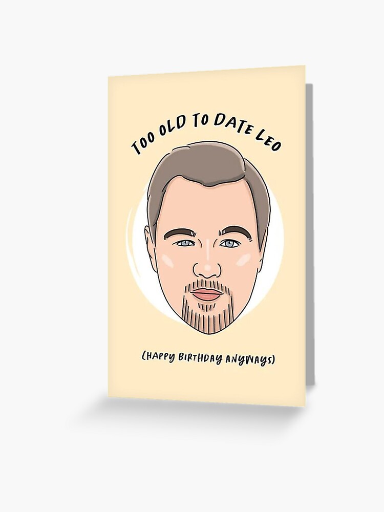 Too Old To Date Leo Birthday Card