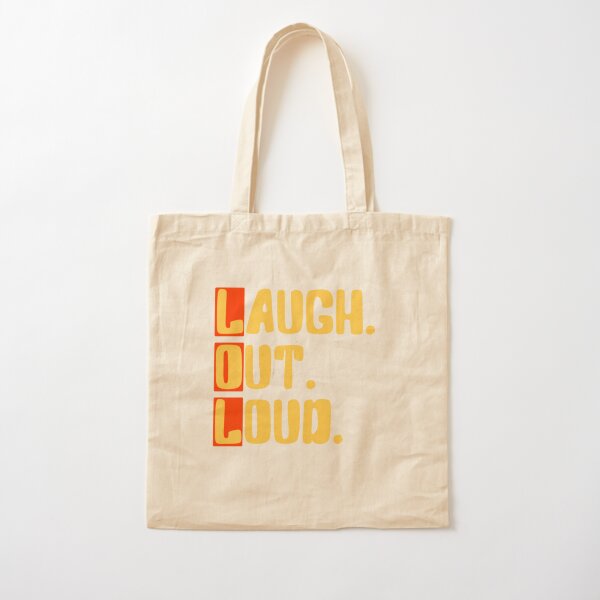 Laugh Out Loud Tote Bags for Sale | Redbubble