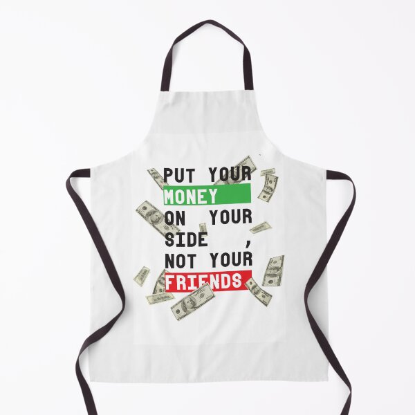 Item preview, PUT YOUR MONEY ON YOUR SIDE ,NOT YOUR FRIENDS designed and sold by azpub.
