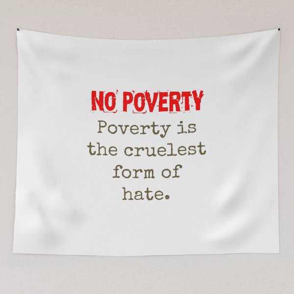 Item preview, Poverty Is The Cruelest Form Of Hate - Poverty Quote  designed and sold by CrankyOldDude.