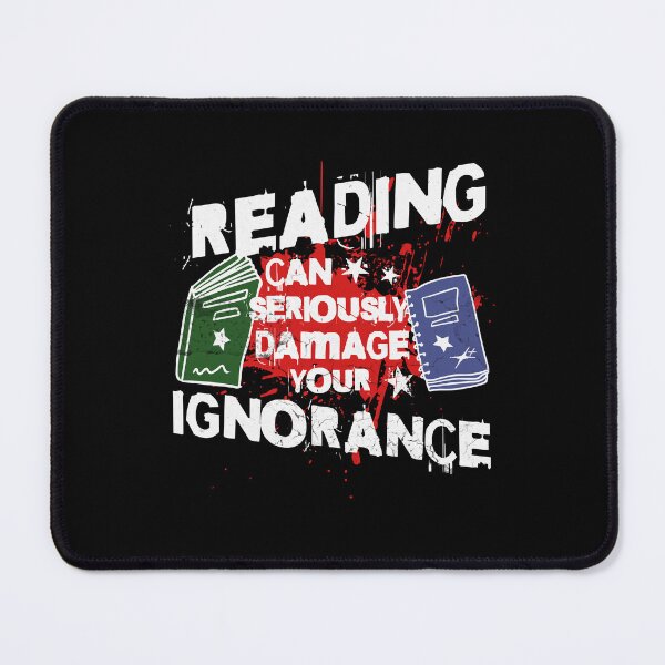 Item preview, Reading Can Seriously Damage Your Ignorance designed and sold by Betsytiptoe.