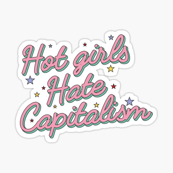 Vista previa del artículo con la obra « Las chicas calientes odian el capitalismo», diseñado y vendido por Animagic0.