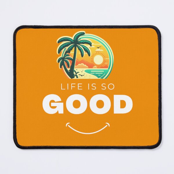 Item preview, Life Is So Good! designed and sold by ImaginAI.