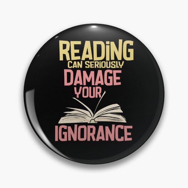 Item preview, Reading Can Seriously Damage Your Ignorance designed and sold by Betsytiptoe.