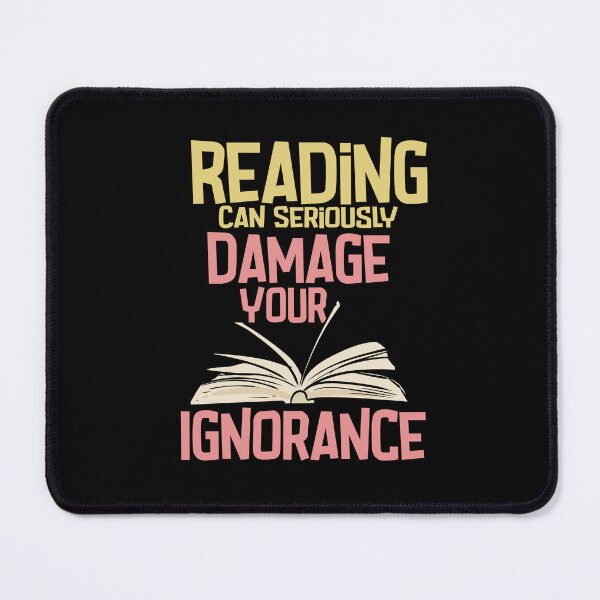 Item preview, Reading Can Seriously Damage Your Ignorance designed and sold by Betsytiptoe.
