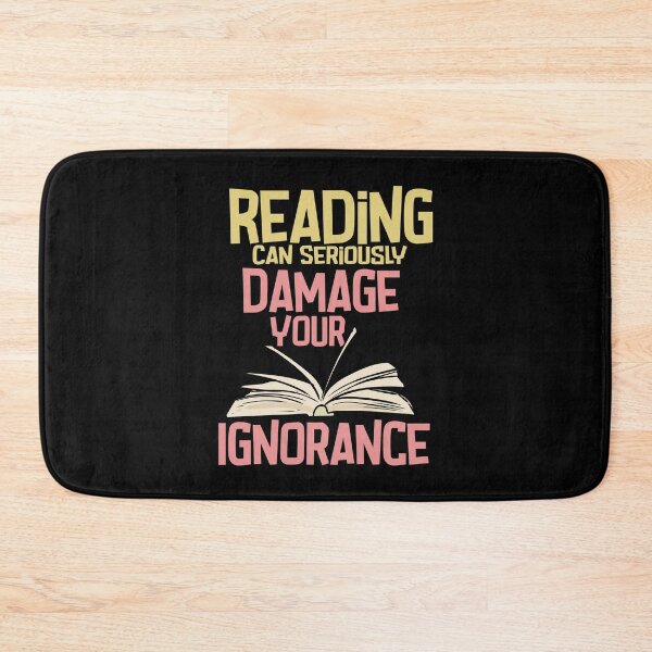 Item preview, Reading Can Seriously Damage Your Ignorance designed and sold by Betsytiptoe.