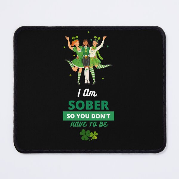 Item preview, I'm Sober so you don't have to be|Kiss Me I'm Sober| St Patrick's Day Edition| Alcohol Free designed and sold by House-Of-Pinto.