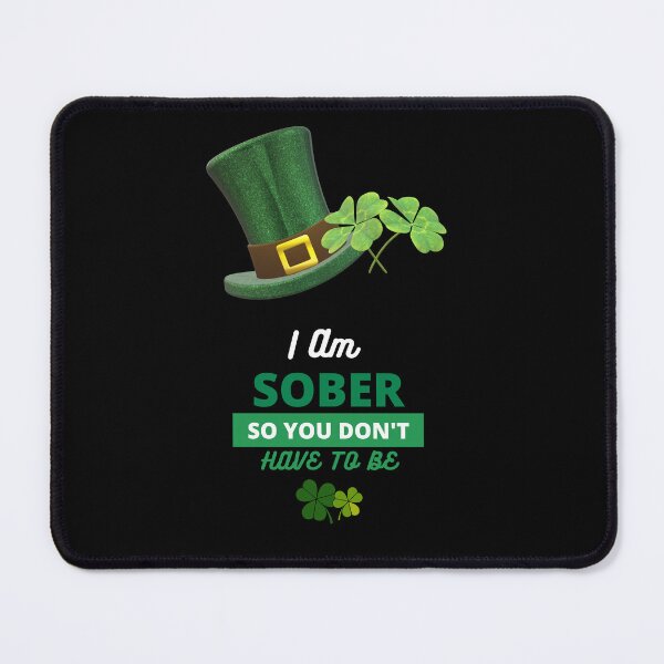 Item preview, I'm Sober so you don't have to be|Kiss Me I'm Sober| St Patrick's Day Edition| Alcohol Free designed and sold by House-Of-Pinto.